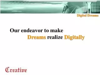 Our endeavor to make Dreams realize Digitally