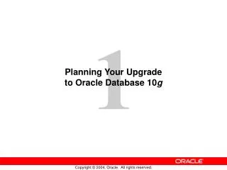 Planning Your Upgrade to Oracle Database 10 g
