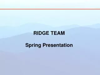 RIDGE TEAM Spring Presentation
