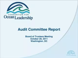 Audit Committee Report Board of Trustees Meeting October 28, 2011 Washington, DC