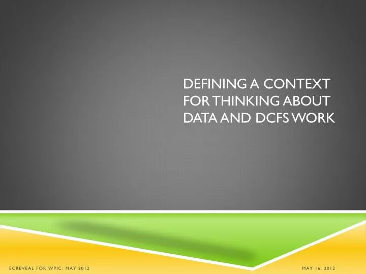 defining a context for thinking about data and dcfs work