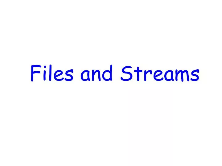 files and streams