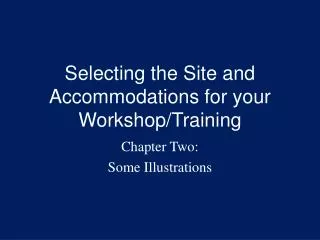 Selecting the Site and Accommodations for your Workshop/Training