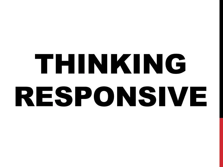 thinking responsive