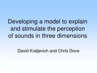Developing a model to explain and stimulate the perception of sounds in three dimensions