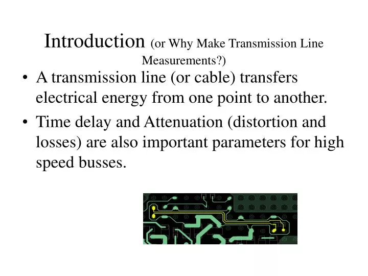 introduction or why make transmission line measurements