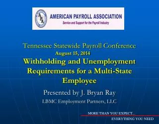 Presented by J. Bryan Ray LBMC Employment Partners, LLC