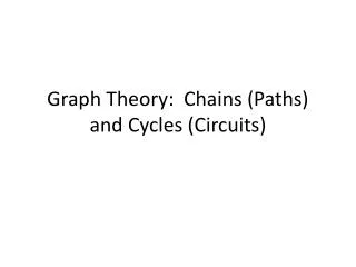 Graph Theory: Chains (Paths) and Cycles (Circuits)