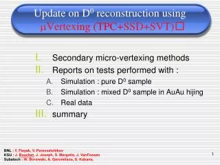 Update on D 0 reconstruction using ? Vertex ing (TPC+ SSD+SVT)