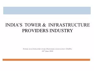 Tower And Infrastructure Providers Association (TAIPA ) 16 th June 2010