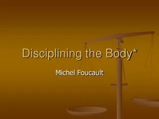 Disciplining the Body*