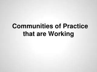 Communities of Practice that are Working