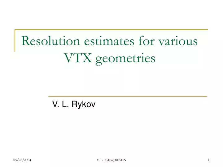 resolution estimates for various vtx geometries