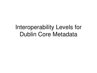 Interoperability Levels for Dublin Core Metadata