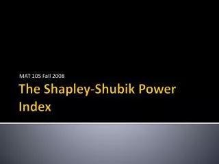 The Shapley- Shubik Power Index