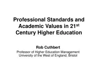 Professional Standards and Academic Values in 21 st Century Higher Education