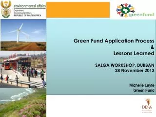 Green Fund Application Process &amp; Lessons Learned SALGA WORKSHOP, DURBAN 28 November 2013