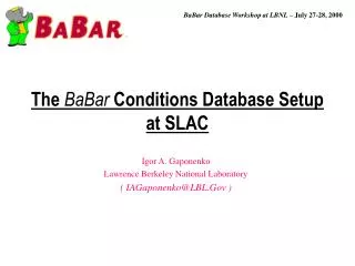 The BaBar Conditions Database Setup at SLAC
