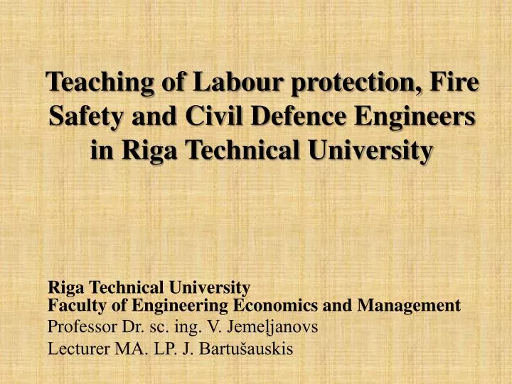teaching of labour protection fire safety and civil defence engineers in riga technical university
