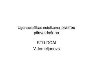 ugunsdro bas noteikumu pras bu pilnveido ana