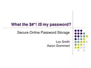 What the $#*! IS my password?