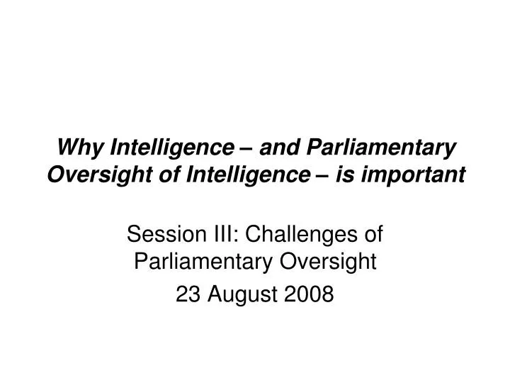 why intelligence and parliamentary oversight of intelligence is important