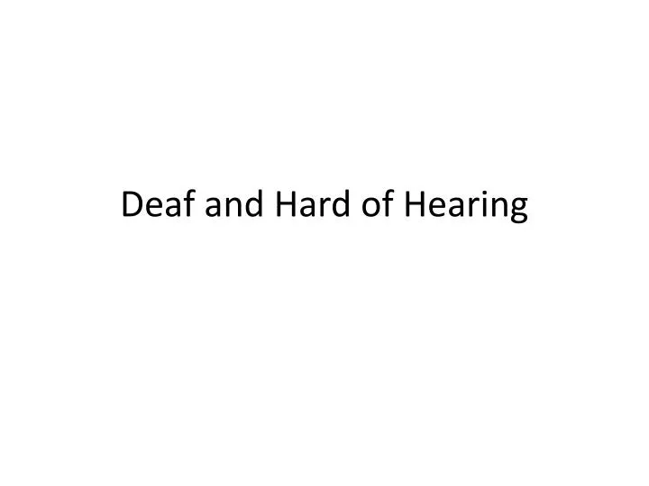 deaf and hard of hearing