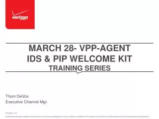 MarCH 28- VPP-Agent IDS &amp; PIP Welcome KIT Training SERIES