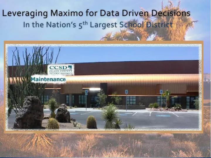leveraging maximo for data driven decisions in the nation s 5 th largest school district
