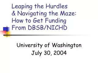 Leaping the Hurdles &amp; Navigating the Maze: How to Get Funding From DBSB/NICHD