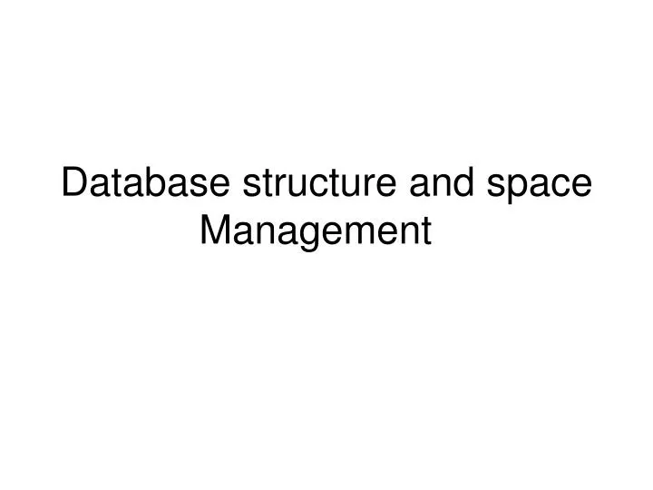 database structure and space management