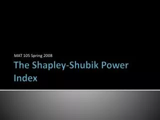 The Shapley- Shubik Power Index