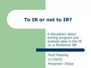 To IR or not to IR?