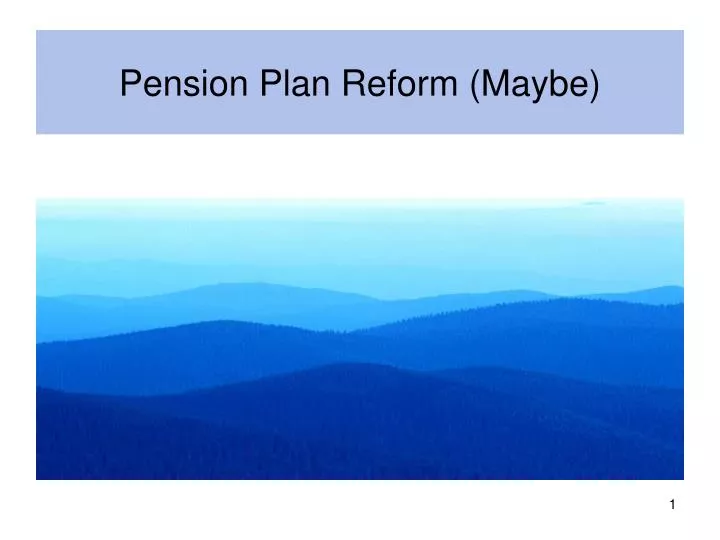 pension plan reform maybe