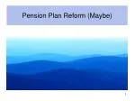 Pension Plan Reform: Recent Activity and Pros/Cons of DB vs. DC Plans - slide 1