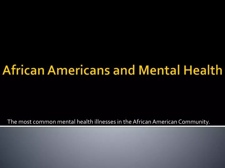 the most common mental health illnesses in the african american community