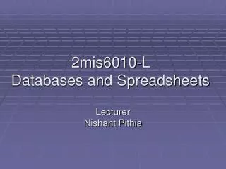 2mis6010-L Databases and Spreadsheets