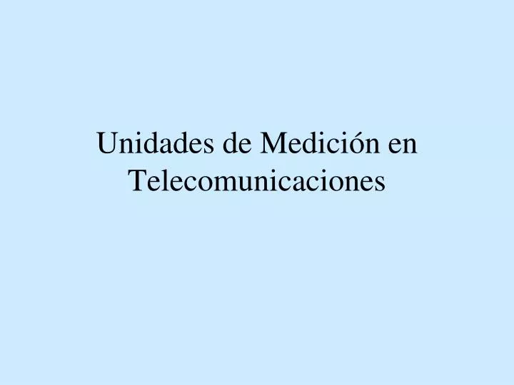 unidades de medici n en telecomunicaciones
