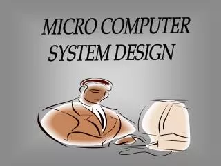 MICRO COMPUTER SYSTEM DESIGN