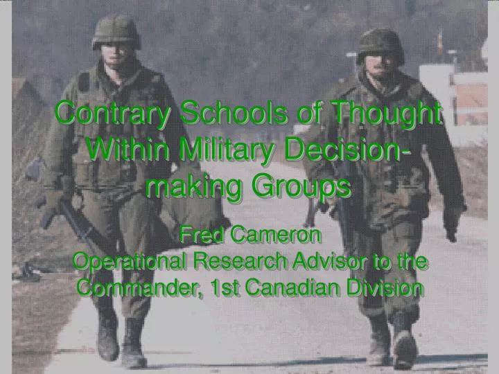 contrary schools of thought within military decision making groups