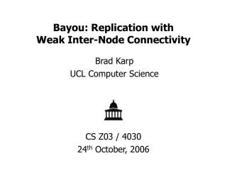 Bayou: Replication with Weak Inter-Node Connectivity
