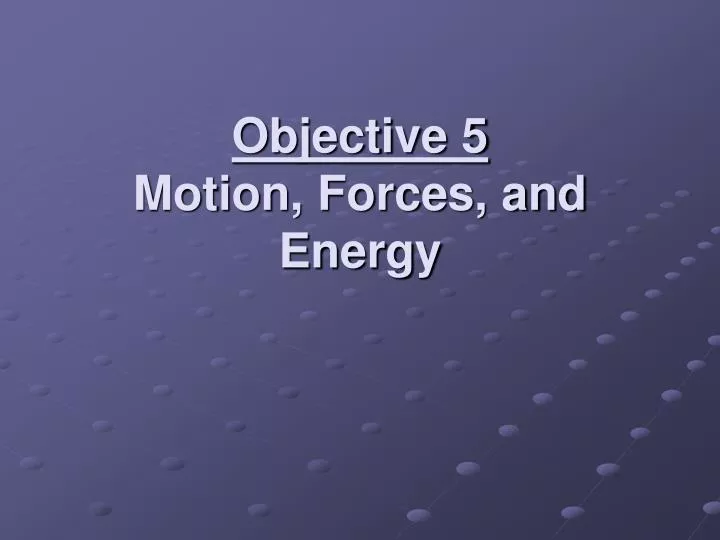 objective 5 motion forces and energy