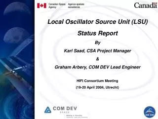 Local Oscillator Source Unit (LSU) Status Report By Karl Saad, CSA Project Manager &amp;