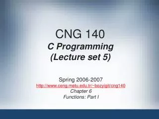 CNG 140 C Programming (Lecture set 5)