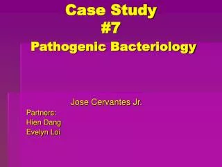 Case Study #7 Pathogenic Bacteriology