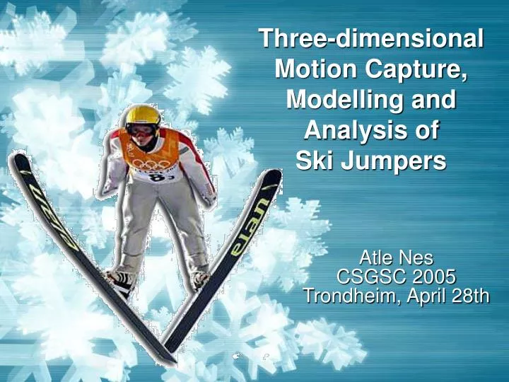 three dimensional motion capture modelling and analysis of ski jumpers