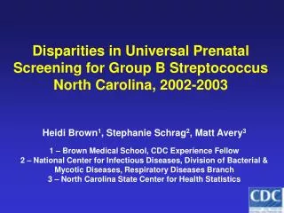 Disparities in Universal Prenatal Screening for Group B Streptococcus North Carolina, 2002-2003