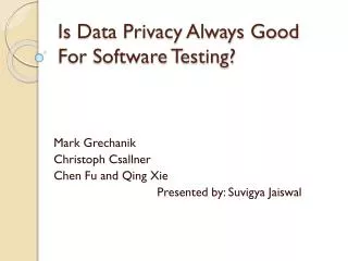Is Data Privacy Always Good For Software Testing?