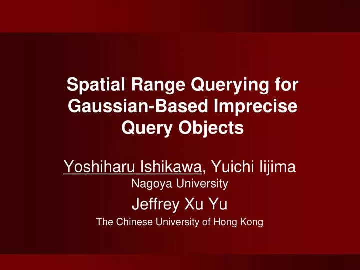 spatial range querying for gaussian based imprecise query objects