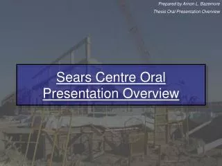 Sears Centre Oral Presentation Overview